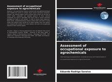 Assessment of occupational exposure to agrochemicals的封面