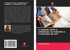 Bookcover of A relação entre a satisfação no trabalho e a intenção de sair