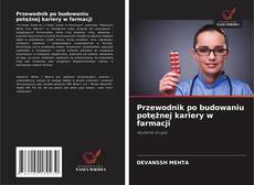 Copertina di Przewodnik po budowaniu potężnej kariery w farmacji