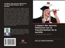 Bookcover of L'impact des œuvres littéraires sur la transformation de la société.