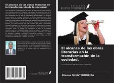 Buchcover von El alcance de las obras literarias en la transformación de la sociedad.