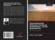 Copertina di Ustawodawstwo dotyczące funduszu gruntowego i wyniki gospodarcze