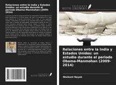 Buchcover von Relaciones entre la India y Estados Unidos: un estudio durante el periodo Obama-Manmohan (2009-2014)
