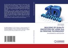 Copertina di BUILDING OF QUALITY PROTOTYPES BY USING SLS 3D PRINTING TECHNOLOGY