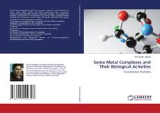 Buchcover von Some Metal Complexes and Their Biological Activities