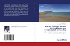 Copertina di Internet, Archaea, Human Species Change and Symbiotic Cell Unravelling