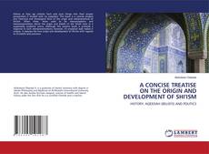 Copertina di A CONCISE TREATISE ON THE ORIGIN AND DEVELOPMENT OF SHI'ISM