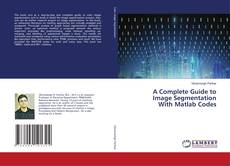 Copertina di A Complete Guide to Image Segmentation With Matlab Codes