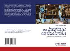 Bookcover of Development of a Mathematical model for integration of Robots in a Steel Manufacturing Plant