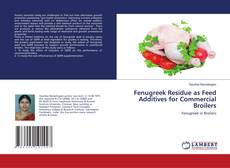 Copertina di Fenugreek Residue as Feed Additives for Commercial Broilers