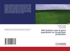 Copertina di NPS fertiliser rates & plant population on mung bean production