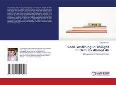 Copertina di Code-switching In Twilight In Delhi By Ahmed Ali