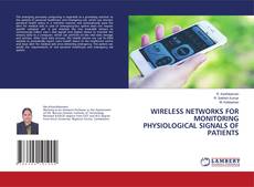 Copertina di WIRELESS NETWORKS FOR MONITORING PHYSIOLOGICAL SIGNALS OF PATIENTS