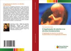 Bookcover of A legalização do aborto e os direitos fundamentais