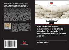 Capa do livro de Les relations indo-américaines: une étude pendant la période Obama-Manmohan (2009-2014) 