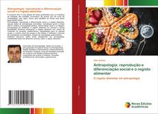 Couverture de Antropologia: reprodução e diferenciação social e o registo alimentar