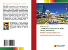Copertina di Conexões urbanas entre porto, cidade e ambiente