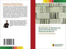 Copertina di Reutilização de Resíduos de Pedras Ornamentais na Produção de Blocos