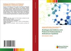 Copertina di Análogos da Cafeína com Potencial Antioxidante e Anticâncer Epitelial