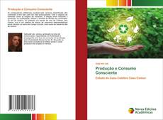 Bookcover of Produção e Consumo Consciente