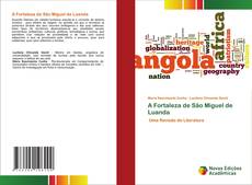 Bookcover of A Fortaleza de São Miguel de Luanda