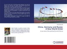 Copertina di China, Germany and Russia: A New World Order