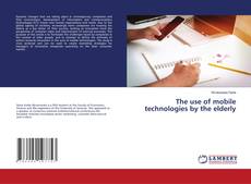 Copertina di The use of mobile technologies by the elderly