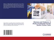 Copertina di Women and Violence: A Study of Selected Female Gothic Fiction Texts
