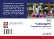 Copertina di Some Thermodynamic Properties of Binary Mixtures of Alcohol Isomers