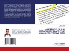 Copertina di ASSESSMENT OF RISK MANAGEMENT PRACTICE OF AWASH COOPERATIVE BANK