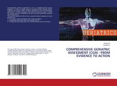Copertina di COMPREHENSIVE GERIATRIC ASSESSMENT (CGA) –FROM EVIDENCE TO ACTION