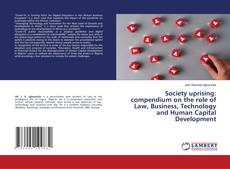 Copertina di Society uprising: compendium on the role of Law, Business, Technology and Human Capital Development