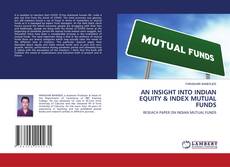 Copertina di AN INSIGHT INTO INDIAN EQUITY & INDEX MUTUAL FUNDS