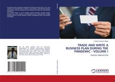 Copertina di TRADE AND WRITE A BUSINESS PLAN DURING THE PANDEMIC - VOLUME I