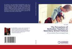 Copertina di The Perceptions of Barbadian Teachers on Secondary School Violence