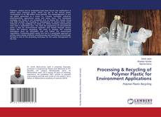 Copertina di Processing & Recycling of Polymer Plastic for Environment Applications