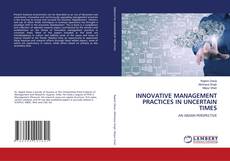 Buchcover von INNOVATIVE MANAGEMENT PRACTICES IN UNCERTAIN TIMES