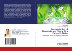 Copertina di Bioremediation of Phosphate and Nitrate Rich Eutrophic Water