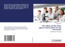 Buchcover von The effect of the Vitex agnus castus plant on sex hormones