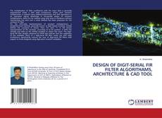 Buchcover von DESIGN OF DIGIT-SERIAL FIR FILTER ALGORITHAMS, ARCHITECTURE & CAD TOOL