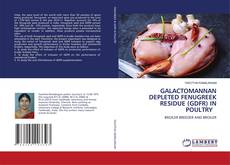 Copertina di GALACTOMANNAN DEPLETED FENUGREEK RESIDUE (GDFR) IN POULTRY