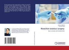 Copertina di Resective osseous surgery