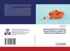 Copertina di Gastroretentive Floating Drug Delivery System of Olmesartan Medoxomil