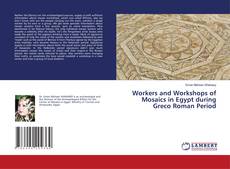 Copertina di Workers and Workshops of Mosaics in Egypt during Greco Roman Period
