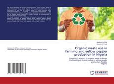Copertina di Organic waste use in farming and yellow pepper production in Nigeria