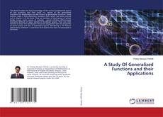 Copertina di A Study Of Generalized Functions and their Applications