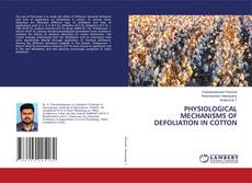 Copertina di PHYSIOLOGICAL MECHANISMS OF DEFOLIATION IN COTTON
