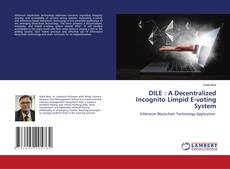 Copertina di DILE : A Decentralized Incognito Limpid E-voting System