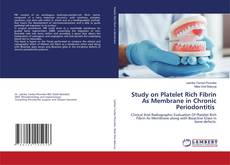 Copertina di Study on Platelet Rich Fibrin As Membrane in Chronic Periodontitis