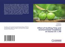 Buchcover von Effect of Grafting Time and Environmental Conditions on Guava CV. L-49
